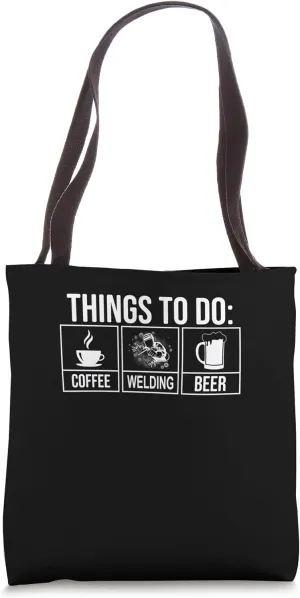Things To Do Welding Welding Weld Tote Bag