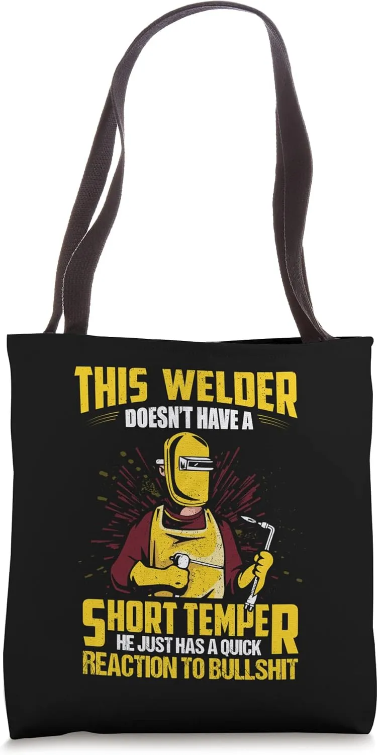This Welder Doesn't Have A Short Temper Weld, Metals Welding Tote Bag