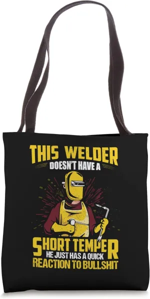 This Welder Doesn't Have A Short Temper Weld, Metals Welding Tote Bag