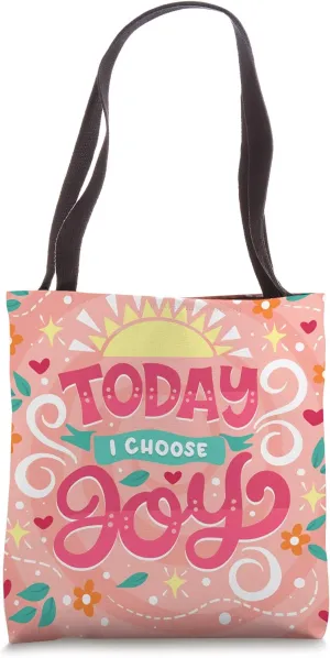 Today I Choose Joy - Wisdom Quote For Your Home Tote Bag