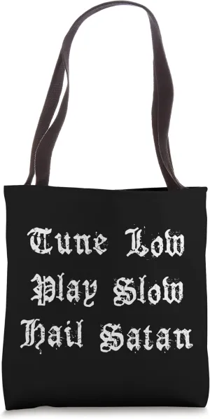 Tune Low Play Slow Hail Satan Doom Sludge Stoner Metal Tote Bag