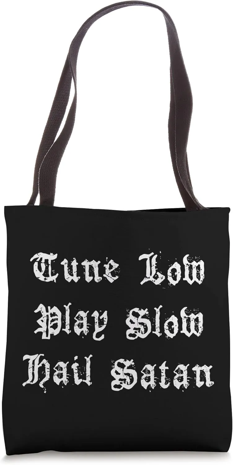 Tune Low Play Slow Hail Satan Doom Sludge Stoner Metal Tote Bag