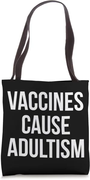 Vaccines Cause Adultism Tote Bag
