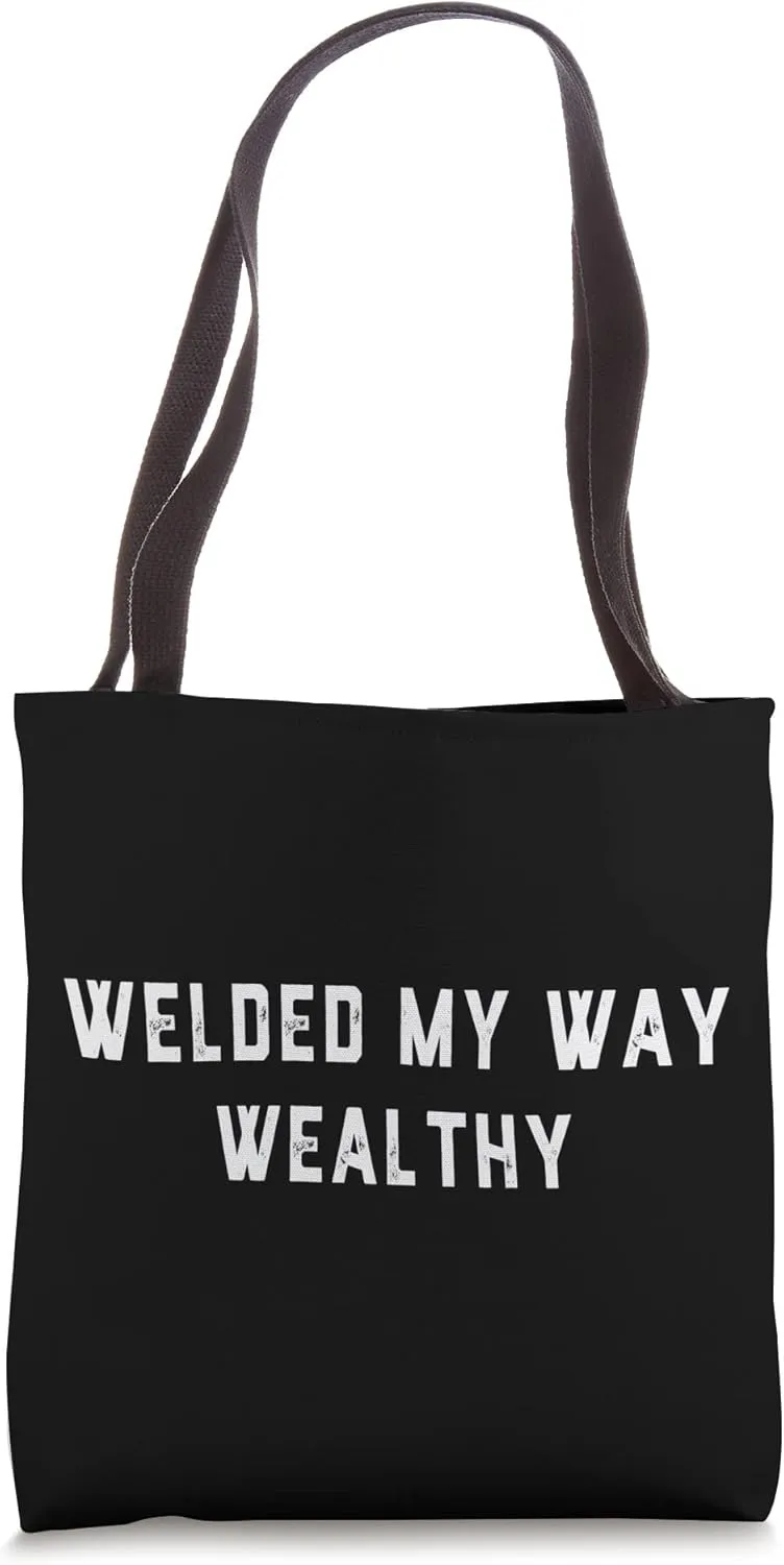Wealth Money Pipeliner Welder Pipeline Wealthy Funny Gag Tote Bag