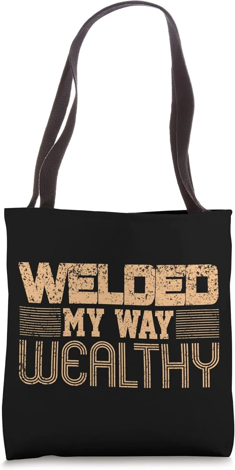 Wealth Money Pipeliner Welder Pipeline Wealthy Funny Gag Tote Bag