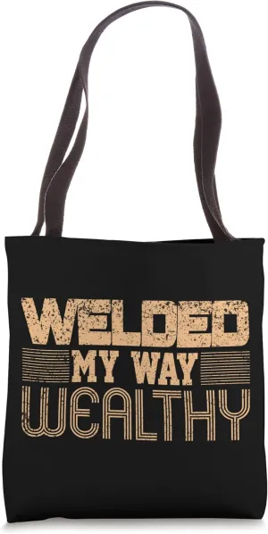 Wealth Money Pipeliner Welder Pipeline Wealthy Funny Gag Tote Bag