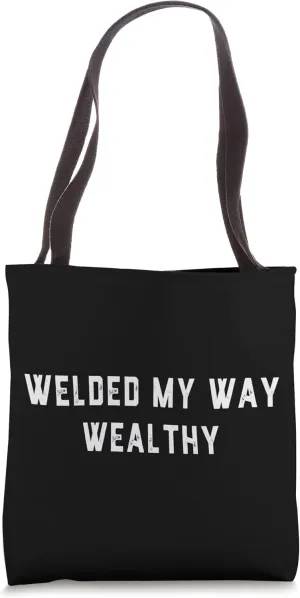Wealth Money Pipeliner Welder Pipeline Wealthy Funny Gag Tote Bag