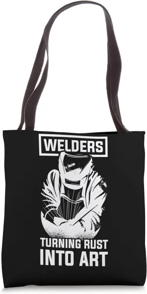 Welders Rust Into Art Metalwork Weld Welder Welding Tote Bag