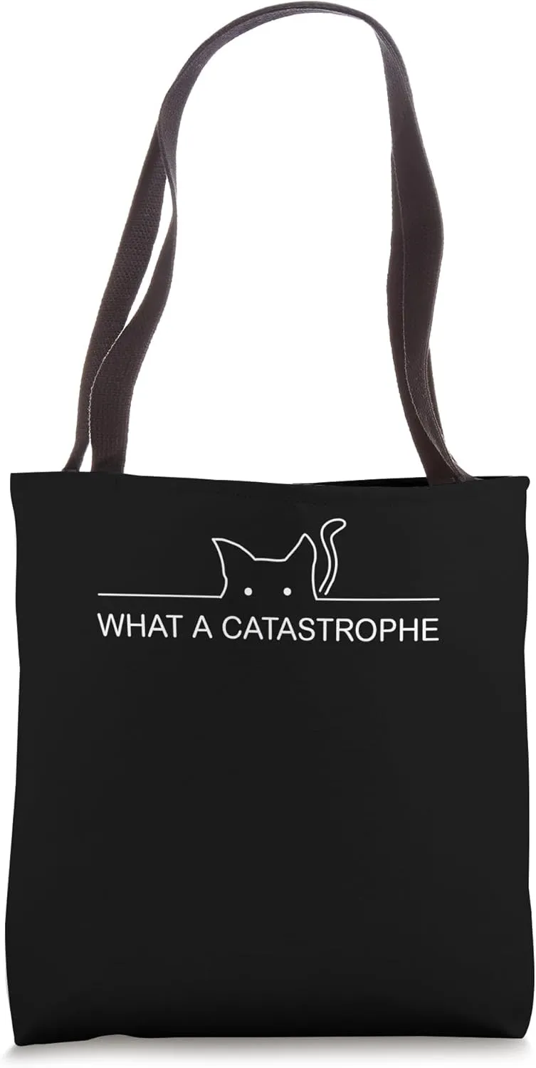 What a CATastrophe Cat Lover Funny Kitten Humor Sarcastic Tote Bag