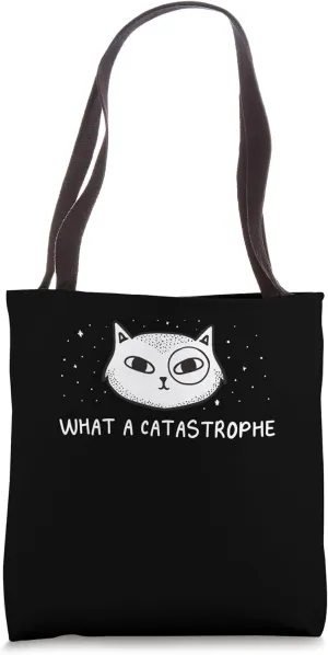 What a CATastrophe Cat Lover Funny Kitten Humor Sarcastic Tote Bag