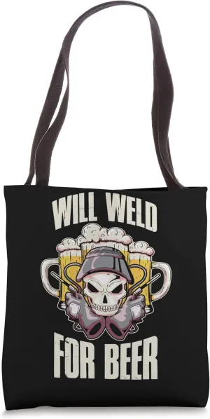 Will Weld For Beer Tote Bag