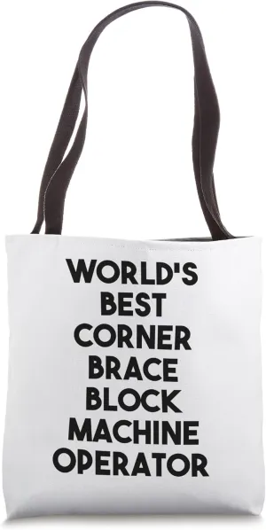 World's Best Corner Brace Block Machine Operator Tote Bag