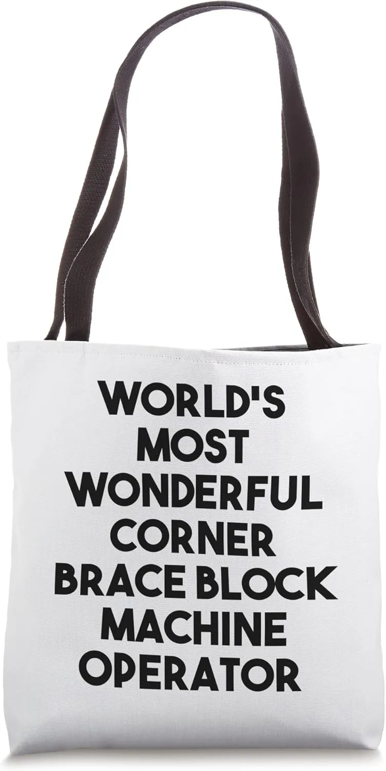 World's Most Wonderful Corner Brace Block Machine Operator Tote Bag