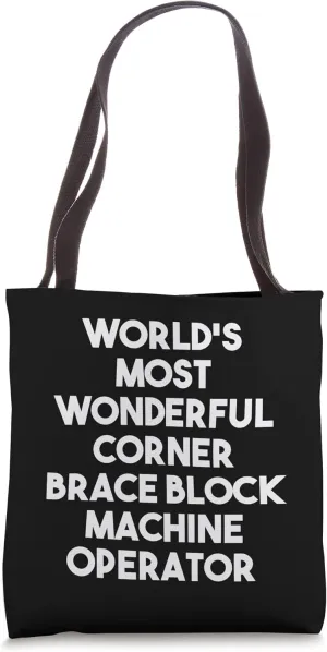 World's Most Wonderful Corner Brace Block Machine Operator Tote Bag